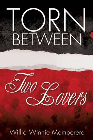 Torn Between Two Lovers de Willia Winnie Momberere