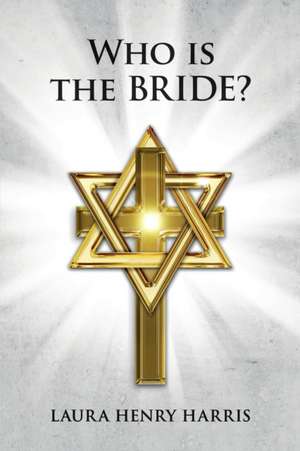 Who Is the Bride? de Laura Henry Harris