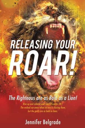 Releasing Your Roar! de Jennifer Belgrade