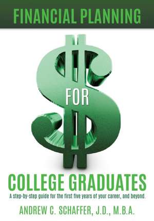 Financial Planning for College Graduates de Andrew C. Schaffer