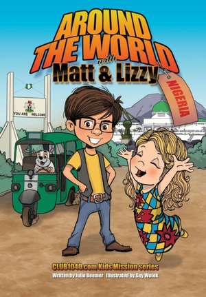 Around the World with Matt and Lizzy - Nigeria de Julie C Beemer