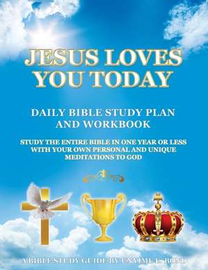 Jesus Loves You Today Daily Bible Study Plan and Workbook de Unyime E. Bond