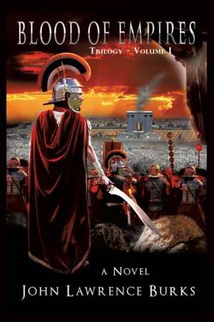 Blood of Empires Trilogy - Volume I de John Lawrence Burks