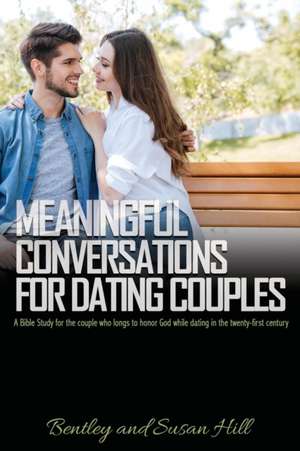 Meaningful Conversations for Dating Couples de Bentley Hill