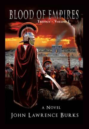 Blood of Empires Trilogy - Volume I de John Lawrence Burks