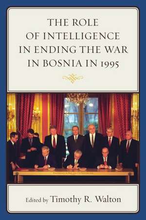 The Role of Intelligence in Ending the War in Bosnia in 1995