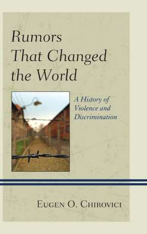 Rumors That Changed the World de Eugen O. Chirovici