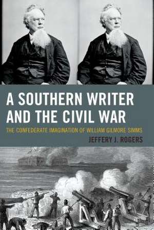 A Southern Writer and the Civil War de Jeffery J. Rogers