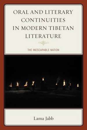 Oral and Literary Continuities in Modern Tibetan Literature de Lama Jabb