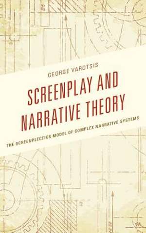 Screenplay and Narrative Theory de George Varotsis