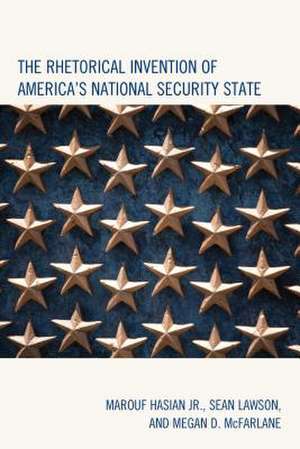 The Rhetorical Invention of America's National Security State de Marouf A.Jr. Hasian