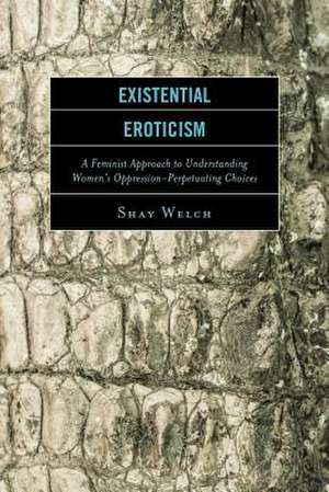 Existential Eroticism de Shay Welch