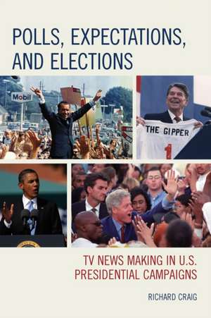 Polls, Expectations, and Elections de Richard Craig