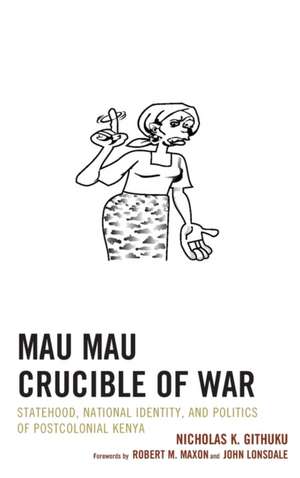 Mau Mau Crucible of War de Nicholas K. Githuku