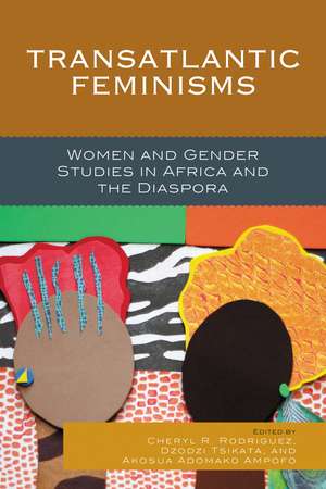 Transatlantic Feminisms: Women and Gender Studies in Africa and the Diaspora de Cheryl R. Rodriguez