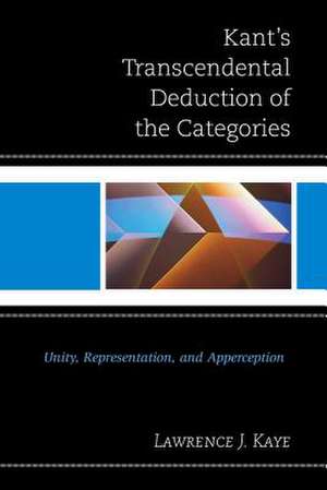 Kant's Transcendental Deduction of the Categories de Lawrence J. Kaye