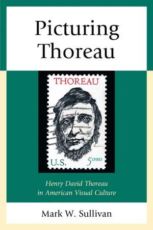 Picturing Thoreau de Mark W. Sullivan