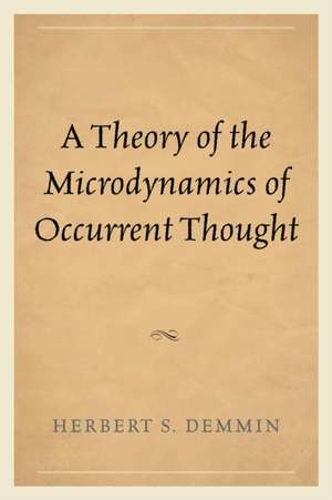 A Theory of the Microdynamics of Occurrent Thought de Herbert S. Demmin