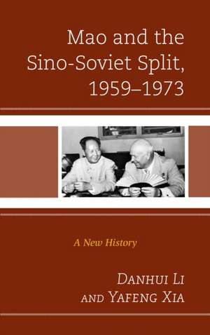 Mao and the Sino-Soviet Split, 1959-1973 de Yafeng Xia