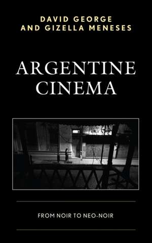 ARGENTINE CINEMA FROM NOIR TOPB de Gizella Meneses