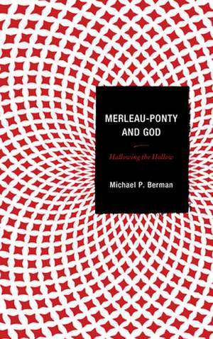 MERLEAU PONTY AMP GODHALLOWING de Michael P. Berman