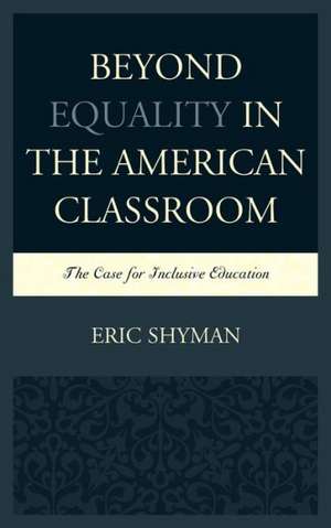 Beyond Equality in the American Classroom de Eric Shyman