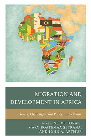 Migration and Development in Africa: Trends, Challenges, and Policy Implications de Steve Tonah