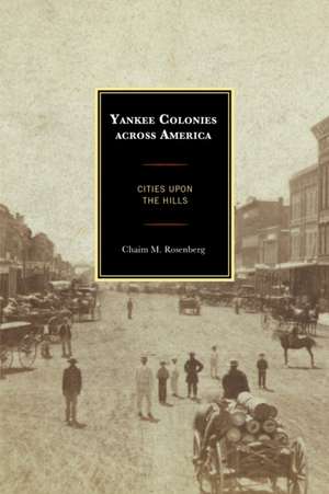 Yankee Colonies Across America de Chaim M. Rosenberg