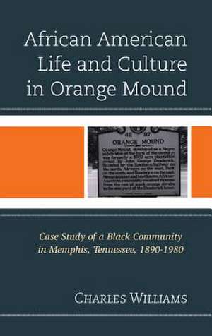 African American Life and Culture in Orange Mound de Charles J. R. Williams