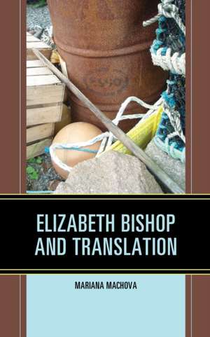 Elizabeth Bishop and Translation de Mariana Machova