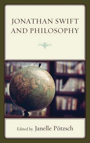 Jonathan Swift and Philosophy de Janelle Pötzsch