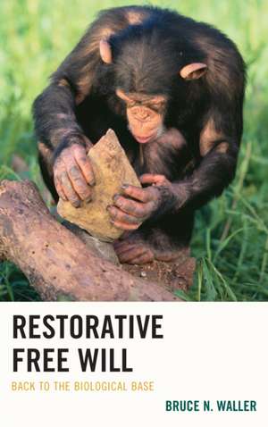 Restorative Free Will de Bruce N. Waller