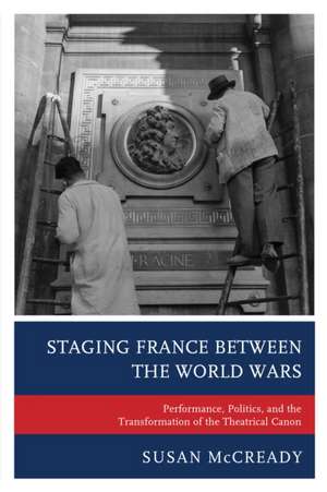 Staging France Between the World Wars de Susan McCready