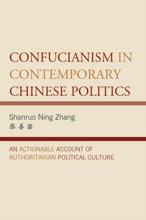 Confucianism in Contemporary Chinese Politics de Shanruo Ning Zhang