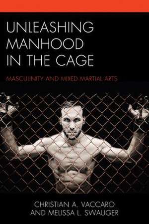 UNLEASHING MANHOOD IN THE CAGEPB de Christian A. Vaccaro