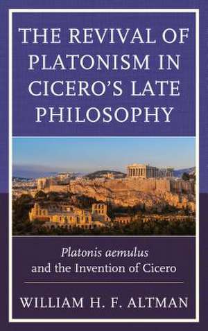 REVIVAL OF PLATONISM IN CICEROPB de William H. F. Altman