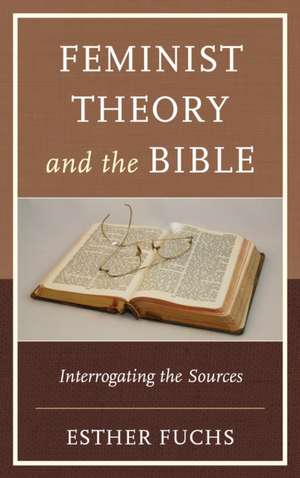 Feminist Theory and the Bible de Esther Fuchs