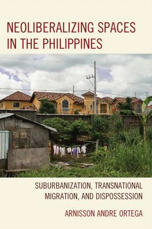 Neoliberalizing Spaces in the Philippines de Arnisson Andre Ortega