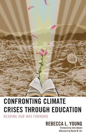 Confronting Climate Crises through Education: Reading Our Way Forward de Rebecca L. Young