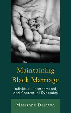 Maintaining Black Marriage de Marianne Dainton