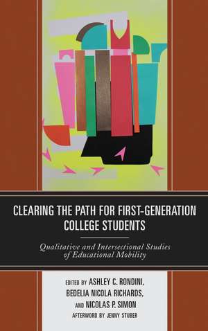 Clearing the Path for First-Generation College Students: Qualitative and Intersectional Studies of Educational Mobility de Ashley C. Rondini