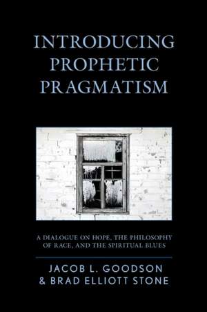 Introducing Prophetic Pragmatism de Jacob L. Goodson