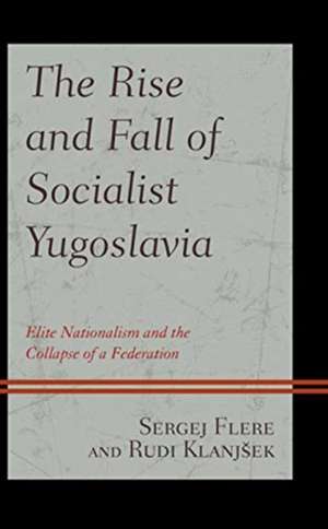 Rise and Fall of Socialist Yugoslavia de Rudi Klanjsek