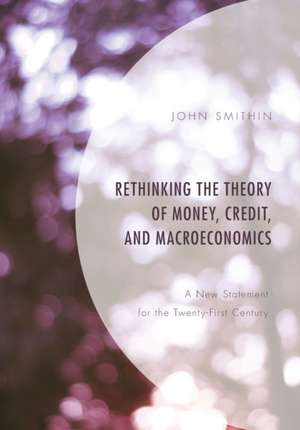 Rethinking the Theory of Money, Credit, and Macroeconomics de John Smithin