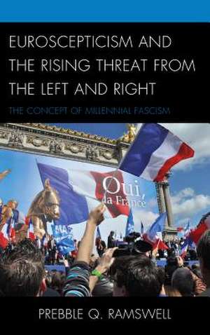 Euroscepticism and the Rising Threat from the Left and Right de Prebble Q. Ramswell