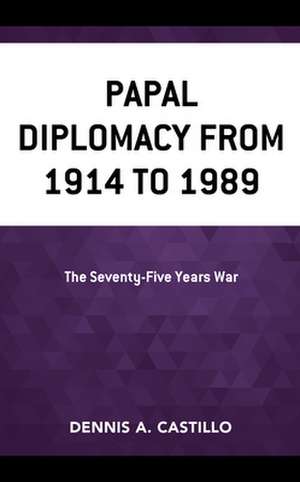 PAPAL DIPLOMACY FROM 1914 TO 1CB de Dennis Castillo