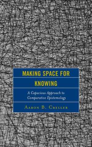 Making Space for Knowing de Aaron B. Creller