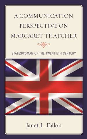 Communication Perspective on Margaret Thatcher de Janet Fallon