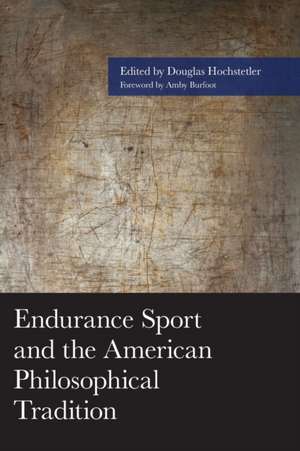 Endurance Sport and the American Philosophical Tradition de Douglas Hochstetler