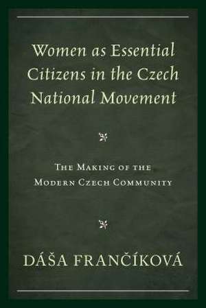 Women as Essential Citizens in the Czech National Movement de Dasa Francikova